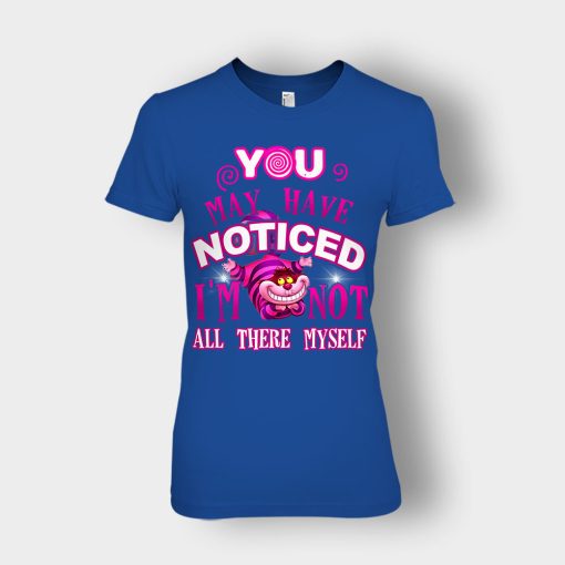 Alice-in-Wonderland-Cheshire-Cat-You-May-Have-Noticed-Ladies-T-Shirt-Royal