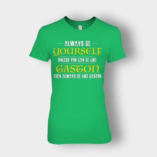 Always-Be-Gaston-Disney-Beauty-And-The-Beast-Ladies-T-Shirt-Irish-Green