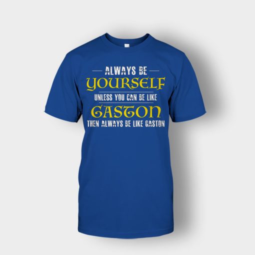 Always-Be-Gaston-Disney-Beauty-And-The-Beast-Unisex-T-Shirt-Royal