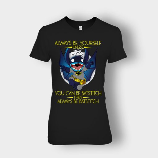 Always-Be-Yourself-Unless-You-Can-Be-Batstitch-Disney-Lilo-And-Stitch-Ladies-T-Shirt-Black