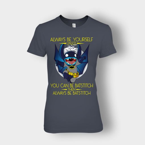 Always-Be-Yourself-Unless-You-Can-Be-Batstitch-Disney-Lilo-And-Stitch-Ladies-T-Shirt-Dark-Heather