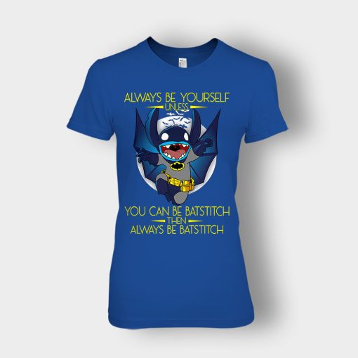 Always-Be-Yourself-Unless-You-Can-Be-Batstitch-Disney-Lilo-And-Stitch-Ladies-T-Shirt-Royal