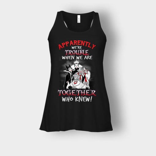 Apparently-Were-Trouble-When-We-Are-Together-Disney-Villain-Bella-Womens-Flowy-Tank-Black