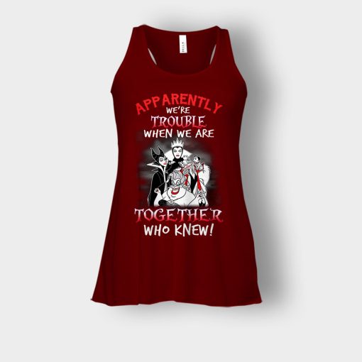 Apparently-Were-Trouble-When-We-Are-Together-Disney-Villain-Bella-Womens-Flowy-Tank-Maroon