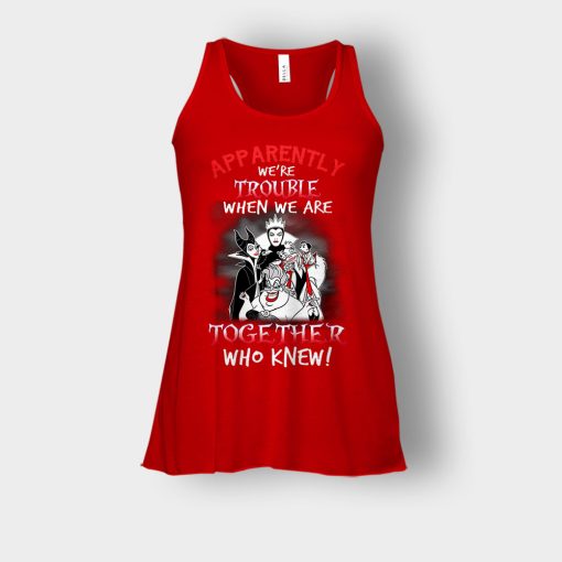 Apparently-Were-Trouble-When-We-Are-Together-Disney-Villain-Bella-Womens-Flowy-Tank-Red