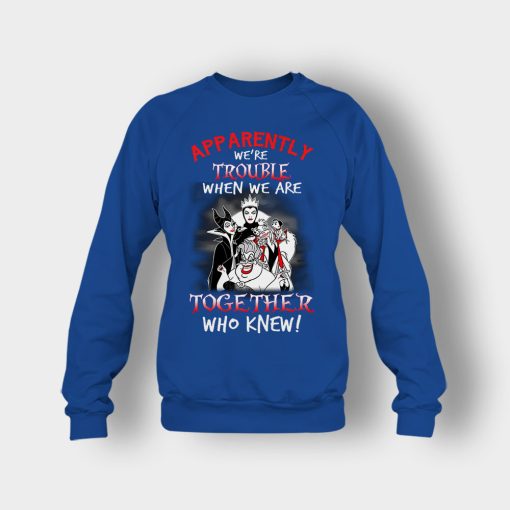 Apparently-Were-Trouble-When-We-Are-Together-Disney-Villain-Crewneck-Sweatshirt-Royal