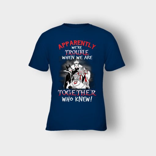 Apparently-Were-Trouble-When-We-Are-Together-Disney-Villain-Kids-T-Shirt-Navy