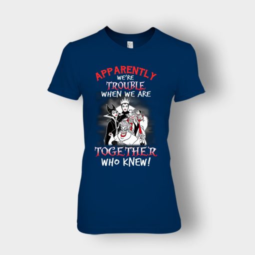 Apparently-Were-Trouble-When-We-Are-Together-Disney-Villain-Ladies-T-Shirt-Navy