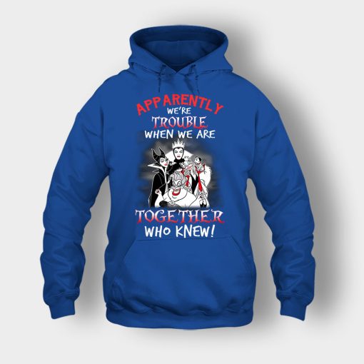Apparently-Were-Trouble-When-We-Are-Together-Disney-Villain-Unisex-Hoodie-Royal
