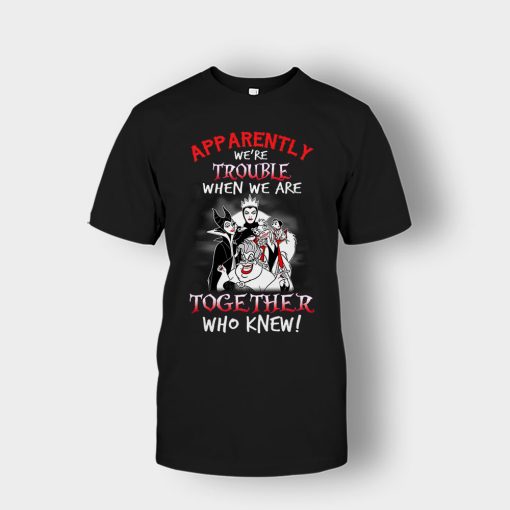 Apparently-Were-Trouble-When-We-Are-Together-Disney-Villain-Unisex-T-Shirt-Black