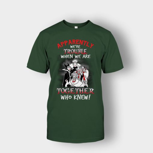 Apparently-Were-Trouble-When-We-Are-Together-Disney-Villain-Unisex-T-Shirt-Forest