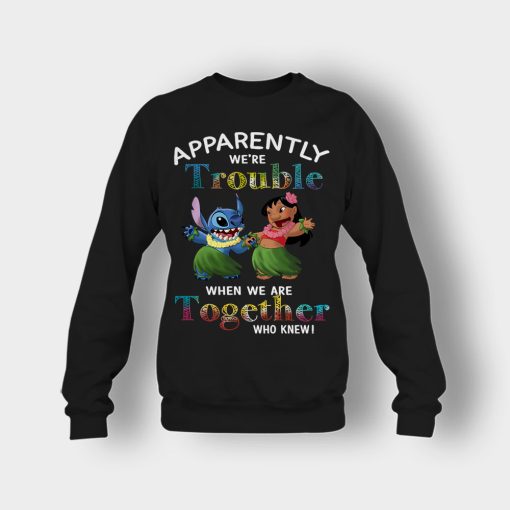 Apparently-Were-Trouble-When-Were-Together-Disney-Lilo-And-Stitch-Crewneck-Sweatshirt-Black