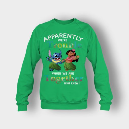 Apparently-Were-Trouble-When-Were-Together-Disney-Lilo-And-Stitch-Crewneck-Sweatshirt-Irish-Green