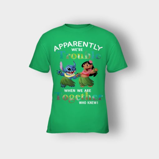 Apparently-Were-Trouble-When-Were-Together-Disney-Lilo-And-Stitch-Kids-T-Shirt-Irish-Green