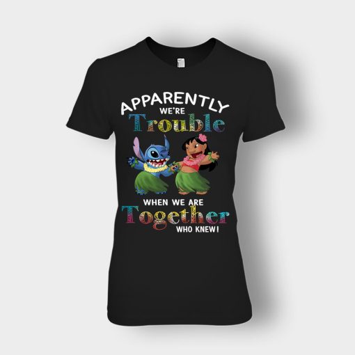 Apparently-Were-Trouble-When-Were-Together-Disney-Lilo-And-Stitch-Ladies-T-Shirt-Black