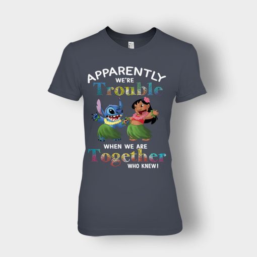 Apparently-Were-Trouble-When-Were-Together-Disney-Lilo-And-Stitch-Ladies-T-Shirt-Dark-Heather