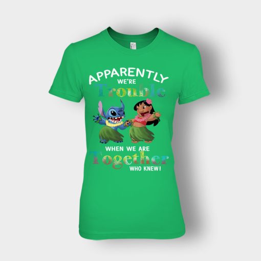 Apparently-Were-Trouble-When-Were-Together-Disney-Lilo-And-Stitch-Ladies-T-Shirt-Irish-Green