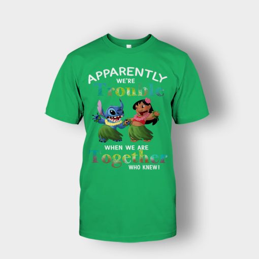 Apparently-Were-Trouble-When-Were-Together-Disney-Lilo-And-Stitch-Unisex-T-Shirt-Irish-Green