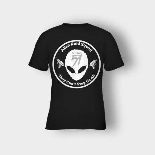 Area-51-Alien-Raid-Squad-They-Cant-Stop-Us-All-Kids-T-Shirt-Black