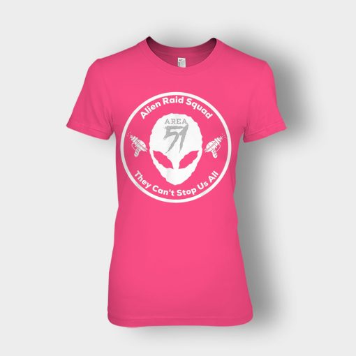 Area-51-Alien-Raid-Squad-They-Cant-Stop-Us-All-Ladies-T-Shirt-Heliconia