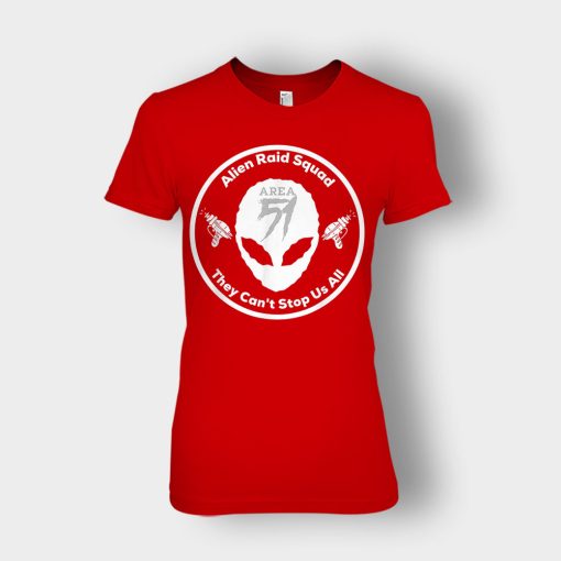 Area-51-Alien-Raid-Squad-They-Cant-Stop-Us-All-Ladies-T-Shirt-Red
