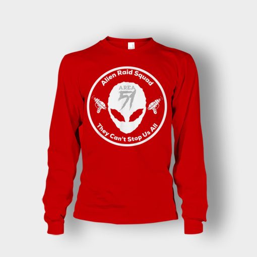 Area-51-Alien-Raid-Squad-They-Cant-Stop-Us-All-Unisex-Long-Sleeve-Red