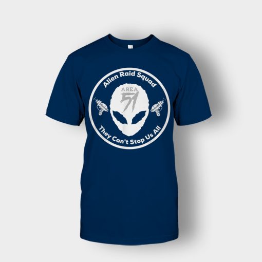 Area-51-Alien-Raid-Squad-They-Cant-Stop-Us-All-Unisex-T-Shirt-Navy