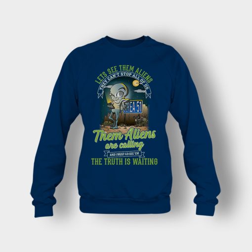 Area-51-they-cant-stop-all-of-us-them-Aliens-are-calling-Crewneck-Sweatshirt-Navy
