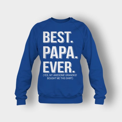 Best-Papa-Ever-Fathers-Day-Daddy-Gifts-Idea-Crewneck-Sweatshirt-Royal