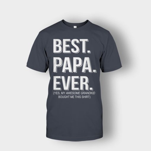 Best-Papa-Ever-Fathers-Day-Daddy-Gifts-Idea-Unisex-T-Shirt-Dark-Heather