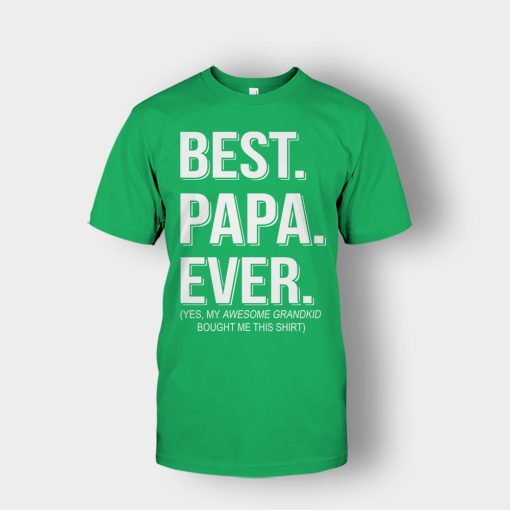 Best-Papa-Ever-Fathers-Day-Daddy-Gifts-Idea-Unisex-T-Shirt-Irish-Green