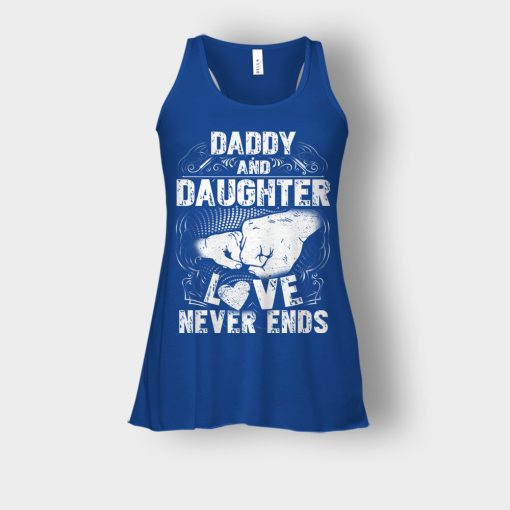 Daddy-And-Daughter-Love-Never-Ends-Fathers-Day-Daddy-Gifts-Idea-Bella-Womens-Flowy-Tank-Royal