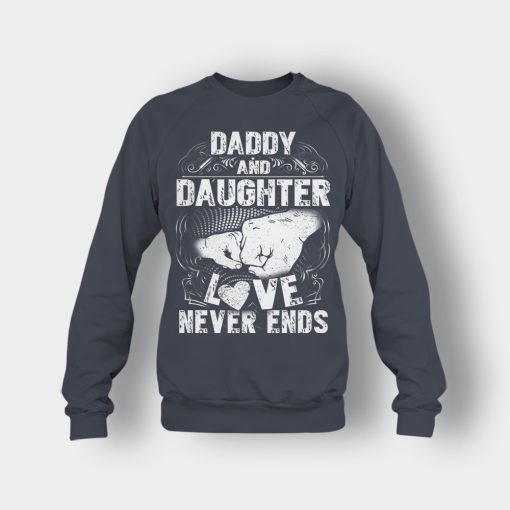 Daddy-And-Daughter-Love-Never-Ends-Fathers-Day-Daddy-Gifts-Idea-Crewneck-Sweatshirt-Dark-Heather