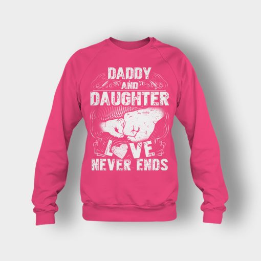 Daddy-And-Daughter-Love-Never-Ends-Fathers-Day-Daddy-Gifts-Idea-Crewneck-Sweatshirt-Heliconia