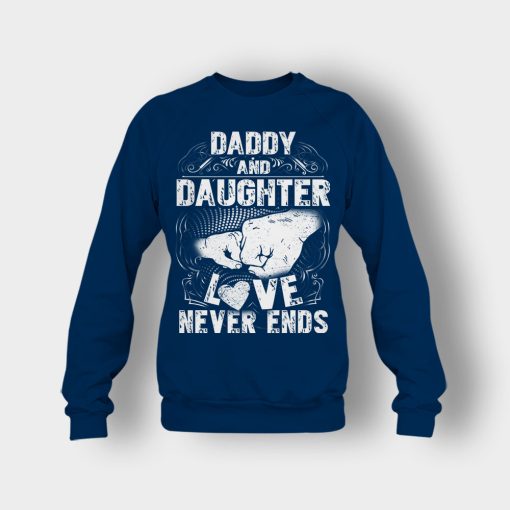 Daddy-And-Daughter-Love-Never-Ends-Fathers-Day-Daddy-Gifts-Idea-Crewneck-Sweatshirt-Navy