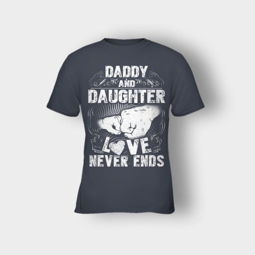 Daddy-And-Daughter-Love-Never-Ends-Fathers-Day-Daddy-Gifts-Idea-Kids-T-Shirt-Dark-Heather