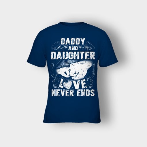Daddy-And-Daughter-Love-Never-Ends-Fathers-Day-Daddy-Gifts-Idea-Kids-T-Shirt-Navy