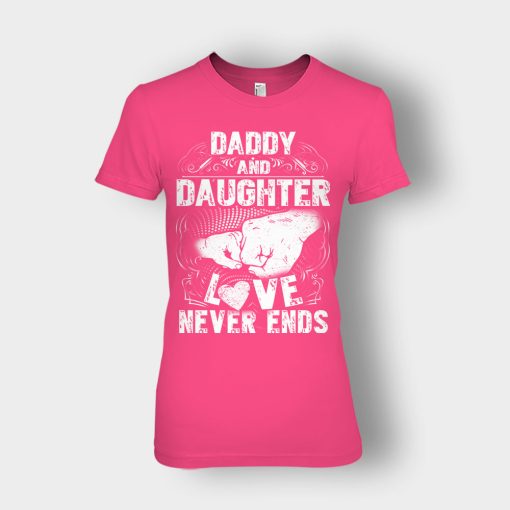 Daddy-And-Daughter-Love-Never-Ends-Fathers-Day-Daddy-Gifts-Idea-Ladies-T-Shirt-Heliconia