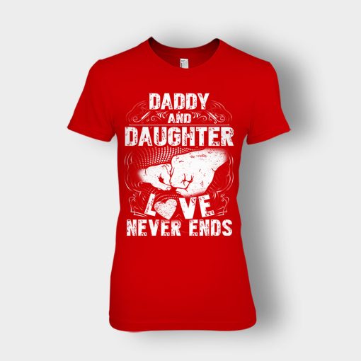 Daddy-And-Daughter-Love-Never-Ends-Fathers-Day-Daddy-Gifts-Idea-Ladies-T-Shirt-Red