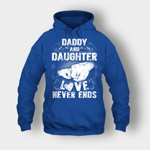 Daddy-And-Daughter-Love-Never-Ends-Fathers-Day-Daddy-Gifts-Idea-Unisex-Hoodie-Royal