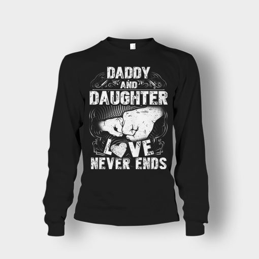 Daddy-And-Daughter-Love-Never-Ends-Fathers-Day-Daddy-Gifts-Idea-Unisex-Long-Sleeve-Black