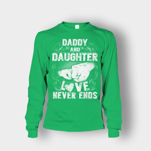Daddy-And-Daughter-Love-Never-Ends-Fathers-Day-Daddy-Gifts-Idea-Unisex-Long-Sleeve-Irish-Green