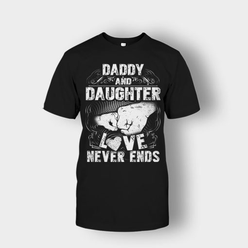 Daddy-And-Daughter-Love-Never-Ends-Fathers-Day-Daddy-Gifts-Idea-Unisex-T-Shirt-Black