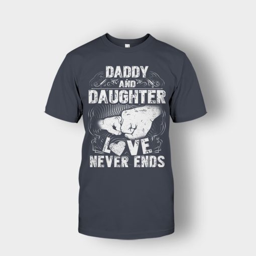 Daddy-And-Daughter-Love-Never-Ends-Fathers-Day-Daddy-Gifts-Idea-Unisex-T-Shirt-Dark-Heather