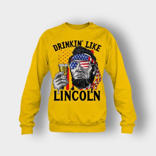 Drinkin-Like-Lincoln-4th-Of-July-Independence-Day-Patriot-Crewneck-Sweatshirt-Gold
