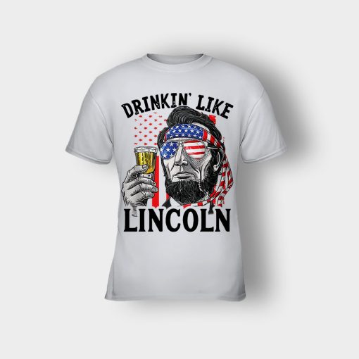 Drinkin-Like-Lincoln-4th-Of-July-Independence-Day-Patriot-Kids-T-Shirt-Ash