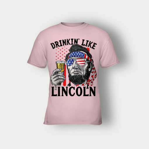 Drinkin-Like-Lincoln-4th-Of-July-Independence-Day-Patriot-Kids-T-Shirt-Light-Pink
