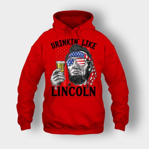 Drinkin-Like-Lincoln-4th-Of-July-Independence-Day-Patriot-Unisex-Hoodie-Red