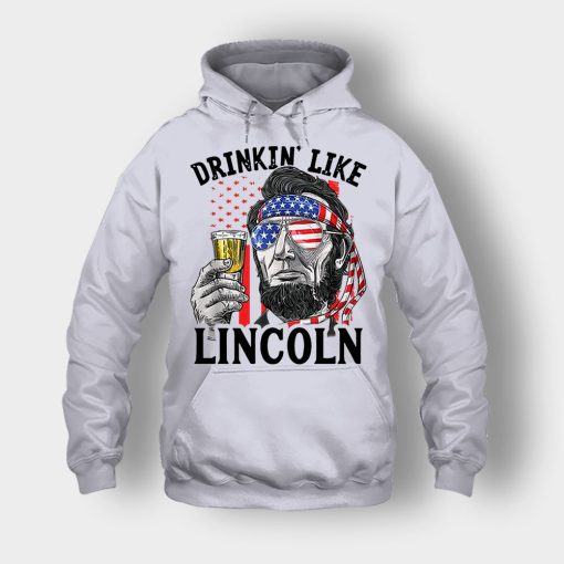 Drinkin-Like-Lincoln-4th-Of-July-Independence-Day-Patriot-Unisex-Hoodie-Sport-Grey