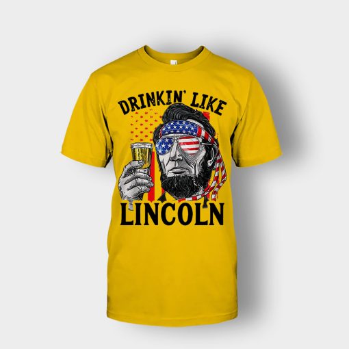 Drinkin-Like-Lincoln-4th-Of-July-Independence-Day-Patriot-Unisex-T-Shirt-Gold